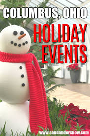 The Best Columbus Ohio Holiday Events This Year Holidays And Events Holiday Snow Trip