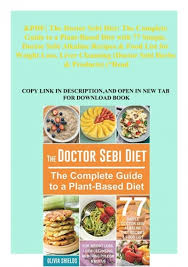 Alkaline vegan diet for beginners: Pdf The Doctor Sebi Diet The Complete Guide To A Plant Based Diet With 77 Simple Doctor Sebi Alkaline Recipes Food List For Weight Loss Liver Cleansing Doctor Sebi Herbs Products