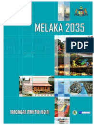 Kajian semula rsn johor 2020 kepesatan pembangunan negeri menyebabkan data dan unjuran pertumbuhan tidak lagi relevan. Rsn Melaka 2035 Dis 2017 Cd