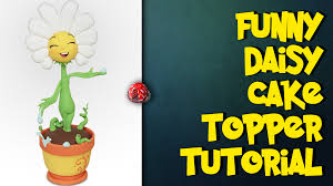 Funny Daisy Cake Topper Tutorial In 2020 Daisy Cakes Cake Topper Tutorial Cake Toppers