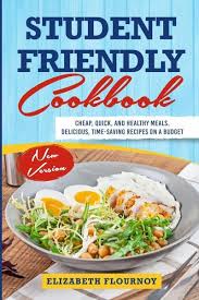 Check spelling or type a new query. Student Friendly Cookbook Cheap Quick And Healthy Meals Delicious Von Elizabeth Flournoy Englisches Buch Bucher De