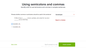 Colons and semicolons are both used to indicate a relationship between two ideas, but the relationship indicated by these two punctuation marks is different. Using Semicolons And Commas Practice Khan Academy