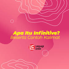 Pemahaman materi infinitive, baik pengertian infinitive, rumus infinitive, dan contoh penggunaan infinitive pada sebuah kalimat akan. Penjelasan Lengkap Apa Itu Infinitive Dan Contoh Kalimatnya Kampung Inggris Lc