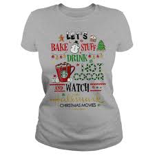 Let S Bake Stuff Drink Hot Cocoa And Watch Hallmark Christmas Movies Shirt Christmas Movie Shirts Hallmark Christmas Movies Diy Christmas Shirts