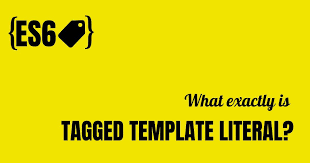What Is Tagged Template Literal In Javascript In 2020 Tag Template Templates Javascript