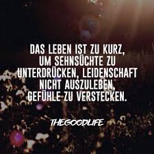 Wellness Spruch Gesundheit Das Leben Ist Zu Kurz Um Sehnschte Zu Unterdrcken Leidenschaft Nicht Auszuleben Spruche Spruche Zitate Leben Weisheiten Spruche