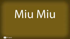 Learn how to say words in english, spanish, and many other languages with trevor clinger and his pronunciation tutorials! How To Pronounce Miu Miu Youtube