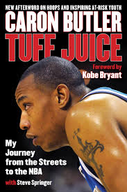 Amazon.com: Tuff Juice: My Journey from the Streets to the NBA:  9781493026654: Butler, Caron, Springer, Steve, Bryant, Kobe: Books