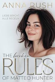 The BROKEN Rules of Matteo Hunter: Liebe bricht alle Regeln (The Rules of  Matteo Hunter 2) (German Edition) eBook : Rush, Anna: Amazon.in: Kindle  स्टोर
