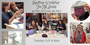 Knitting Workshop For All Levels w/ Keri of Loops