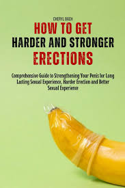 How to Get Harder and Stronger Erections: Comprehensive Guide to  Strengthening Your Penis for Long Lasting Sexual Experience, Harder Erection  and Better Sexual Experience: Bach, Cheryl: 9798322852001: Books - Amazon.ca
