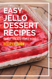 20 Easy Jello Dessert Recipes Jello Desserts Jello Dessert Recipes Dessert Recipes