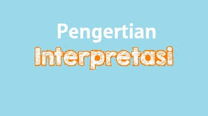 Lihat arti dan definisi di jagokata. Pengertian Dan Jenis Istilah Interpretasi Serta Contohnya Official Website Initu Id