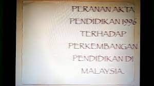 Pendidikan memain peranan penting untuk mencapai hidup yang berkualiti kerana pendidikan merupakan antara petunjuk terpenting dalam kualiti hidup manusia. Kpf 3012 Peranan Akta Pendidikan 1996 Youtube