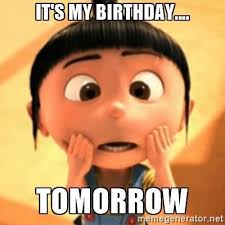 Pin Its My Birthday Tomorrow Memes Its My Birthday Birthday Meme My Birthday Images
