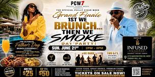 THE GRAND FINALE...1ST WE BRUNCH, THEN WE SMOKE...