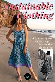 There's something sustainable about each of those. Pioneering Sustainable Clothing Brands In Europe Sustainable Clothing Fashion Sustainable Clothing Brands