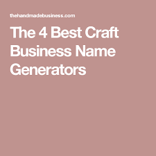 The 4 Best Craft Business Name Generators New Business Names Craft Business Business Names