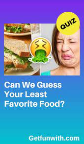 Can We Guess Your Least Favorite Food Favorite Recipes Food Quiz Food
