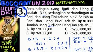 Jika ternyata uang ridwan adalah rp 200.000, berapakah uang. Un Smp 2017 Matematika Bocoran Prediksi Ucun Dki Tahap Ii A No 03 Perbandingan Bertingkat Youtube