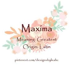 Baby Girl Name Maxima Meaning Greatest Origin Latin Nicknames Max Www Pinterest Com Designsbyleahc Baby Girl Names Girl Names How To Make Tea