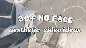 You don't need to plan a grand video. 30 No Face Aesthetic Video Ideas Part 2 Sxrbx Youtube