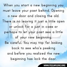 26 leave the past behind quotes. When You Start A New Beginning You Must Leave Your Past Past Quotes Wise Words Quotes Inspirational Words