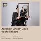Abraham Lincoln Goes to the Theatre — GCTC | Great... event in Ottawa, ON