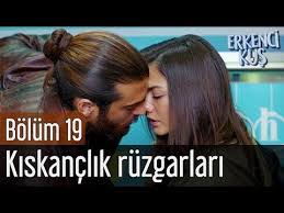 Erkenci Kus 19 Bolum Kiskanclik Ruzgarlari Youtube