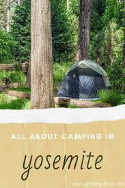 All About Camping In Yosemite National Park In 2020 Yosemite Camping National Parks Yosemite National Park