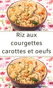Riz Aux Courgettes Carottes Et Oeufs Riz Courgette Courgette Carotte Recette Riz