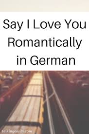 Say I Love You In German Talking Easily German Phrases German Words Learn German