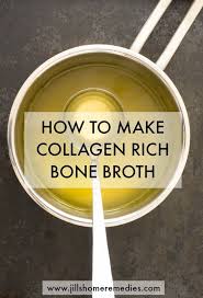 How To Make Collagen Rich Bone Broth Jills Home Remedies Today I M Going To Teach You How To Not Just Make Any Bone Br Bone Broth Homemade Bone Broth Broth