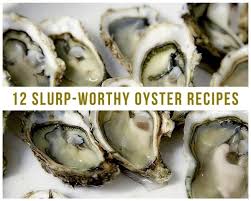 12 Slurp Worthy Oyster Recipes Oyster Recipes Raw Oysters Oysters