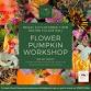 Flower Pumpkin Workshop event image