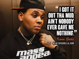 If you want to know someone, then you have to be intimate with that person. 57 Kevin Gates Quotes About Music Success Life 2021 Wealthy Gorilla