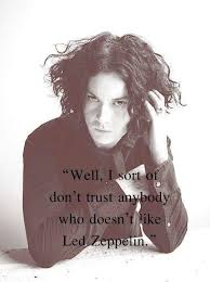 Rock N Roll Will Take You To The Mountain Genius Jack White On Led Zeppelin Jack White Music Love Zeppelin