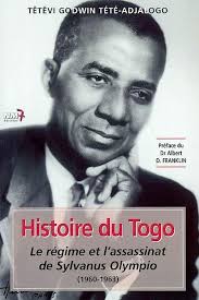 Livre : Le régime et l'assassinat de Sylvanus Olympio (1960-1963), Histoire  du Togo,, le livre de Têtêvi Godwin Tété-Adjalogo