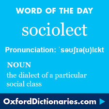 Sociolect Noun The Dialect Of A Particular Social Class Word Of The Day For 17 August 2016 Wotd Wordoftheday Sociolect Uncommon Words Words Cool Words