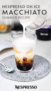 This Nespresso On Ice Macchiato Tastes Even Better Than It Looks A Refreshing Addition To Your Summer Party Nespresso Recipes Espresso Recipes Barista Recipe