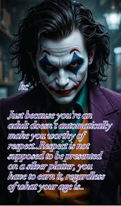 kc Just because you 're an adult doesn t aunomatically make you worthy of  respect.. espect..Respect is not supposed to ье presented