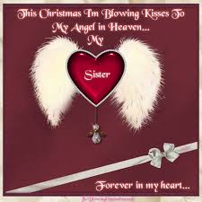 Birthday Wishes In Heaven Sister This Christmas I M Blowing Kisses To My Sister In Heaven Sister In Heaven Birthday In Heaven Quotes Sister Birthday Quotes