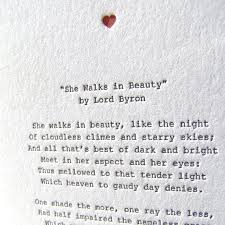She Walks In Beauty By Lord Byron 1788 1824 The British Romantic Poets Believed In Celebrating Nature And The Individual They Had A Particu Love Lette