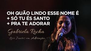 Abra o site da doremizone e cole o link do videoclipe no campo indicado. Gabriela Rocha Oh Quao Lindo Esse Nome E So Tu Es Santo Pra Te Adorar Live Juntos Em Adoracao Youtube