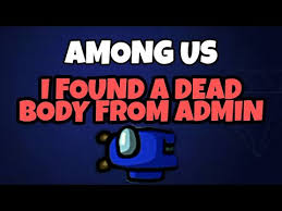 Among Us How To Find A Dead Body From Admin Youtube