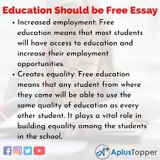 The conclusion should focus on you. Education Should Be Free Essay Essay On Education Should Be Free For Students And Children A Plus Topper
