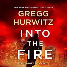 Into The Fire An Orphan X Novel Evan Smoak Book 5 Bri Https Www Amazon Com Dp B07zhkwwj5 Ref Cm Sw R Pi Dp U X 2xgmebc8 In 2020 Audio Books Novels Book Addict