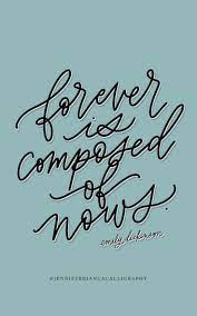 Forever Is Composed Of Nows Emily Dickinson Jenniferbianca Com Inspirational Quotes Author Quotes Thoughts Quotes