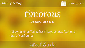 Timorous Showing Or Suffering From Nervousness Fear Or A Lack Of Confidence Weird Words Uncommon Words Unusual Words