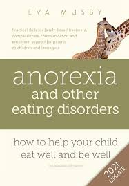 Current price is $41.49, original price is $46.95. Anorexia And Other Eating Disorders How To Help Your Child Eat Well And Be Well Practical Solutions Compassionate Communication Tools And Emotional Support For Parents Of Children And Teenagers Musby Eva 9780993059803
